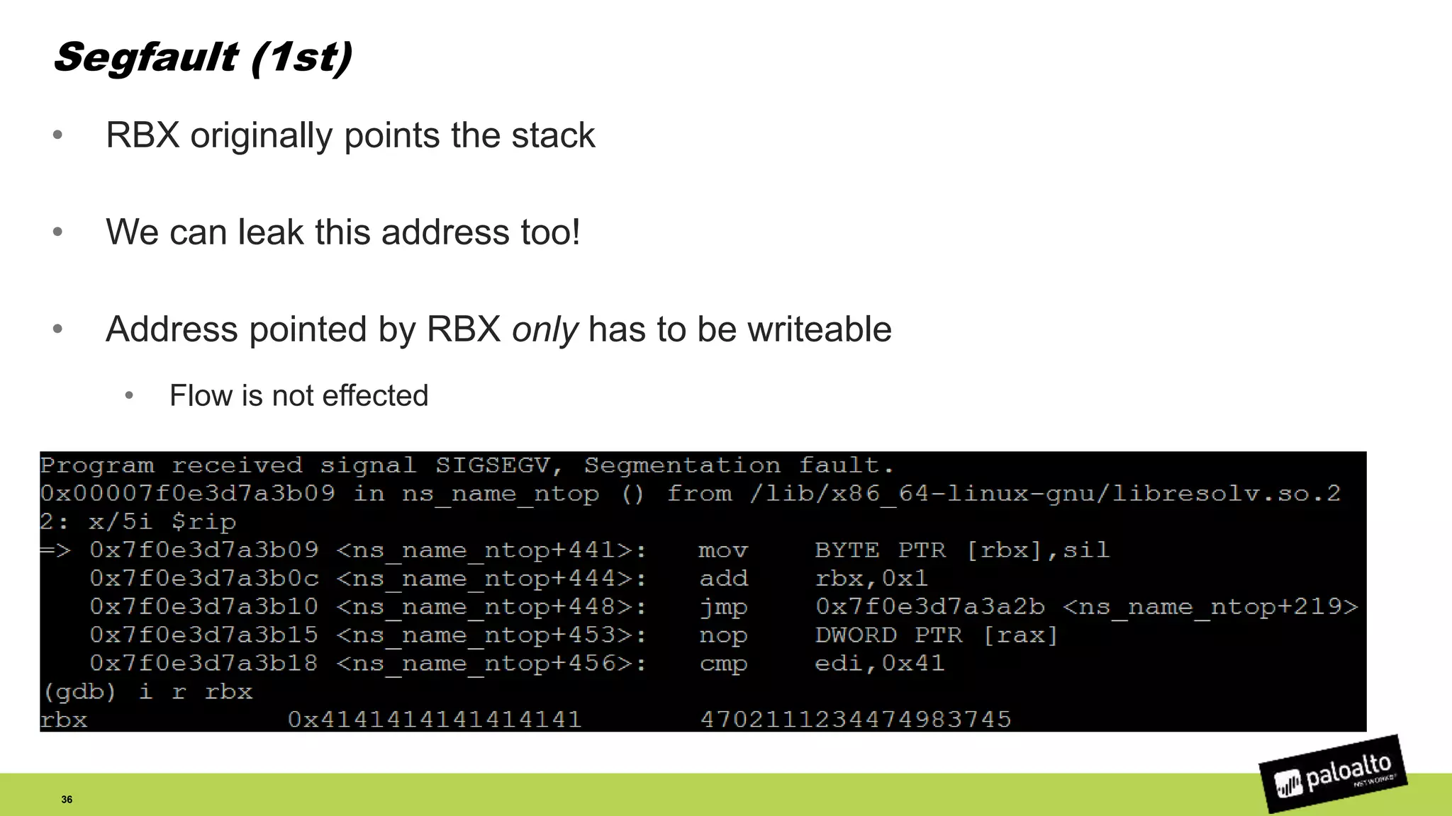 Segfault (1st)
• RBX originally points the stack
• We can leak this address too!
• Address pointed by RBX only has to be writeable
• Flow is not effected
36
 