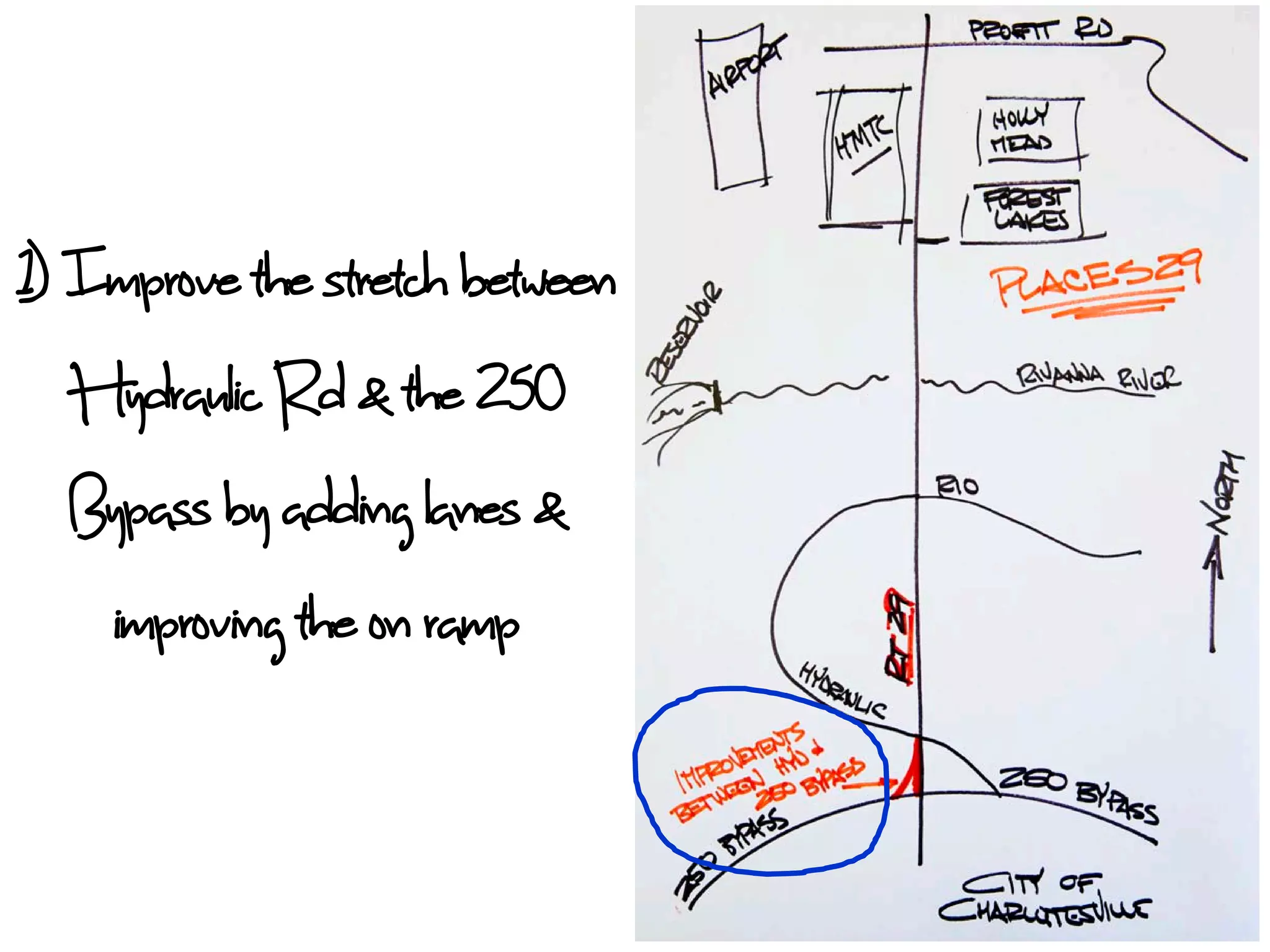 1) Improve the stretch between
   Hydraulic Rd & the 250
   Bypass by adding lanes &
    improving the on ramp
 