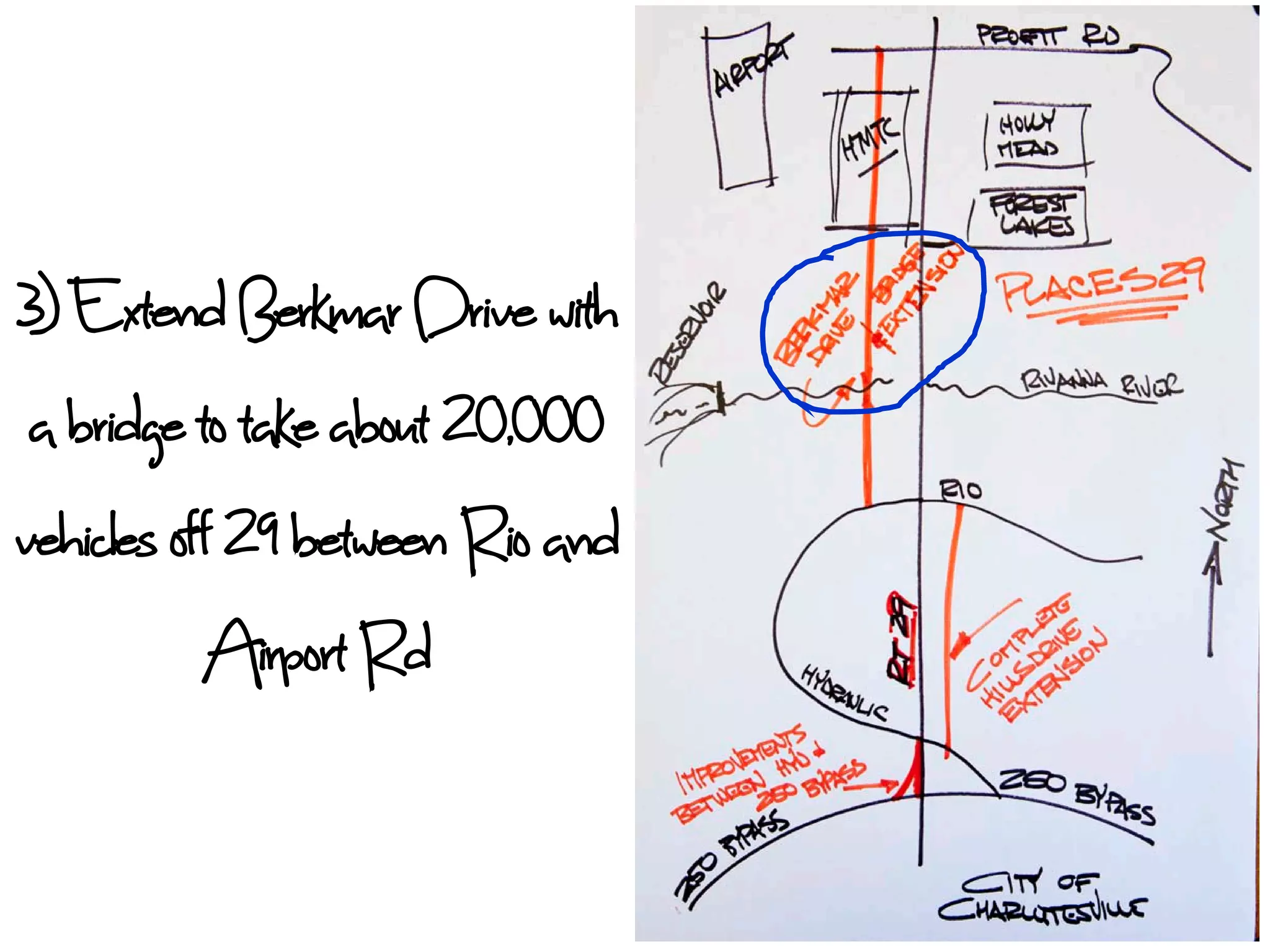 3) Extend Berkmar Drive with
 a bridge to take about 20,000
vehicles off 29 between Rio and
           Airport Rd
 