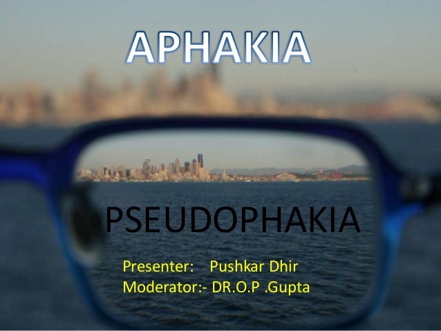 by pd aphakia pseudophakia pseudophakia