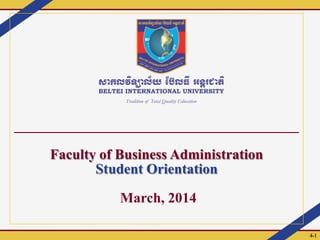 4-1
________________________________________
Faculty of Business Administration
Student Orientation
March, 2014
 
