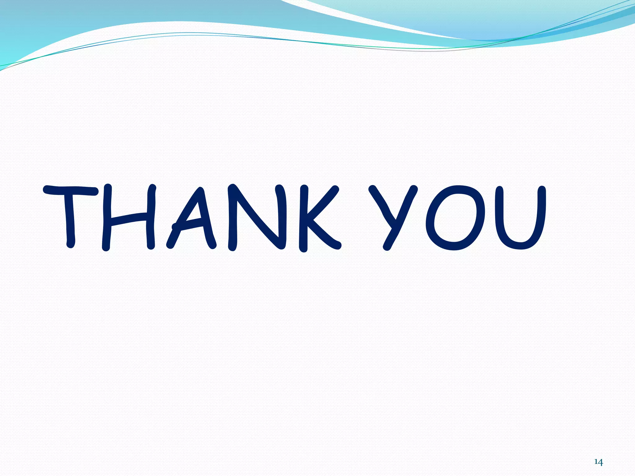 THANK YOU
14
 