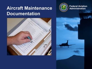Federal Aviation
AdministrationAircraft Maintenance
Documentation
 