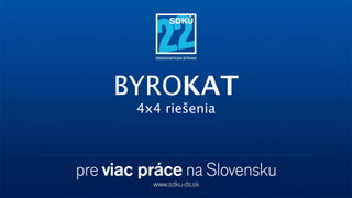 BYROKAT
 4x4 riešenia
 