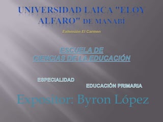 Extensión El Carmen




Expositor: Byron López
 