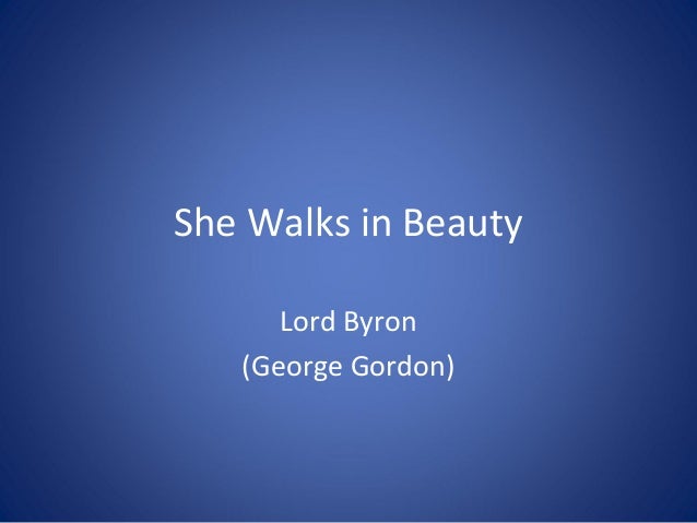 Lord Byron She Walks In Beauty Essay She Walks In Beauty By Lord Byron Poetry Foundation Writing A Business Plan To Buy An Existing Business also Essay On Health Promotion Short Essays For High School Students