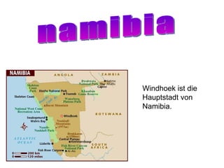 namibia Windhoek ist die Hauptstadt von Namibia. 
