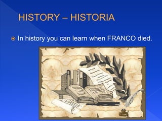  In history you can learn when FRANCO died.
 