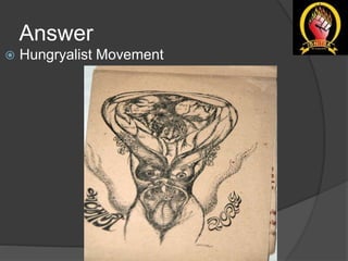 Answer
 Hungryalist Movement
 