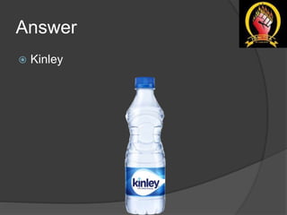 Answer
 Kinley
 