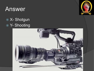 Answer
 X- Shotgun
 Y- Shooting
 