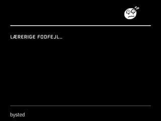 LÆRERIGE FODFEJL…

 