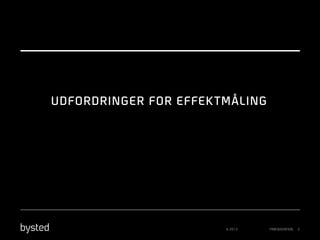 UDFORDRINGER FOR EFFEK TMÅLING

© 2013

PRÆSENTATION

3

 