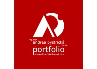 ANDREA BYSTRICKA  |  PORTFOLIO