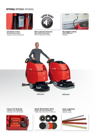 OPTIONAL OPTIONAL OPCIONAL
Labios de secado
Gomme tergipavimento
Squeegee rubber
BYTE II 531T
Tubo riempimento serbatoio
Solution filling hose
Manguera
Motore aspirazione insonorizzato
Noise-reduced vacuum motor
Motor de aspiración silenciado
2 batterie 12V-130 Ah (20h)
2 batteries 12V-130 Ah (20h)
2 batterías 12 V-130 Ah (20h)
Carica batterie on board
On-board battery charger
Cargador de batería incorporado
Spazzole, dischi trascinatori e abrasivi
Brushes, drive disks and abrasives
Cepillos, discos de arrastre y abrasivos
BYTE II 612T
 