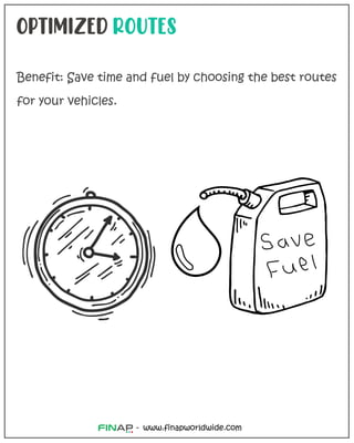 OPTIMIZED ROUTES
Benefit: Save time and fuel by choosing the best routes
for your vehicles.
www.finapworldwide.com
-
 