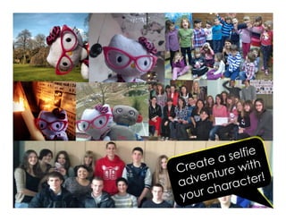 Create a selfie
adventure with
your character!
 
