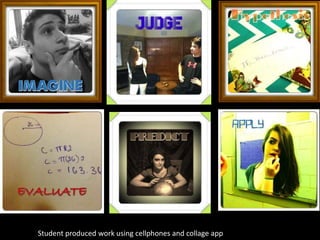 Student produced work using cellphones and collage app

 