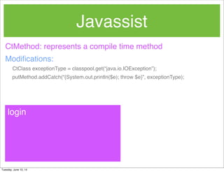 Bytecode manipulation with Javassist and ASM Slide 62