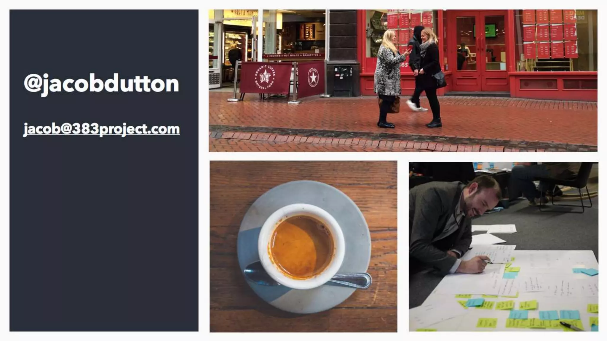 I’d be really happy to have a coffee with anyone who’s interested in all of this
- helping traditional companies to act more like disruptors is what I'm
passionate about and I usually get 3 or 4 requests for a chat after Byte and
I'm more than happy to do that. You can get in touch at
jacob@383project.com.
We’re always keen to make sure Byte is about you learning, and not us
pitching, but suffice to say we practice everything I’ve shown you here today
in our work at 383.
So, go and get started.
 