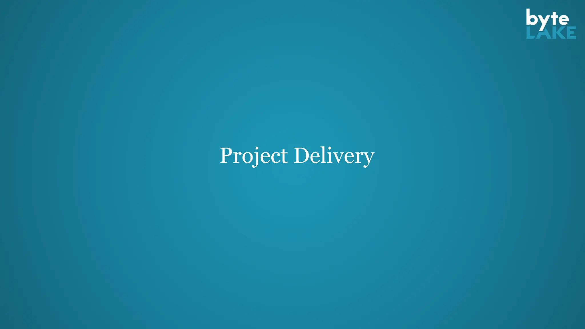 Project Delivery
 