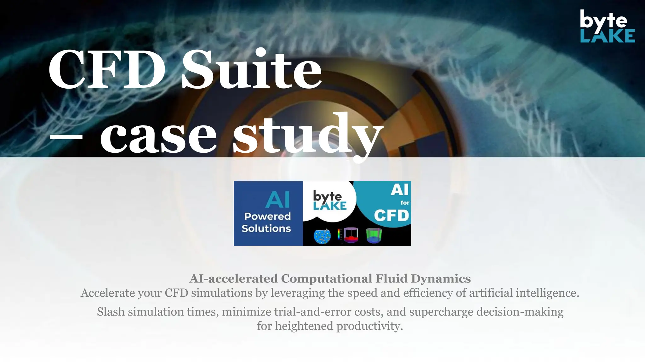 CFD Suite
– case study
AI-accelerated Computational Fluid Dynamics
Accelerate your CFD simulations by leveraging the speed and efficiency of artificial intelligence.
Slash simulation times, minimize trial-and-error costs, and supercharge decision-making
for heightened productivity.
 
