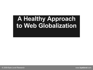 A Healthy Approach to Web Globalization 