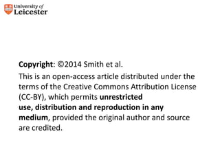 Copyright: ©2014 Smith et al.
This is an open-access article distributed under the
terms of the Creative Commons Attribution License
(CC-BY), which permits unrestricted
use, distribution and reproduction in any
medium, provided the original author and source
are credited.
 