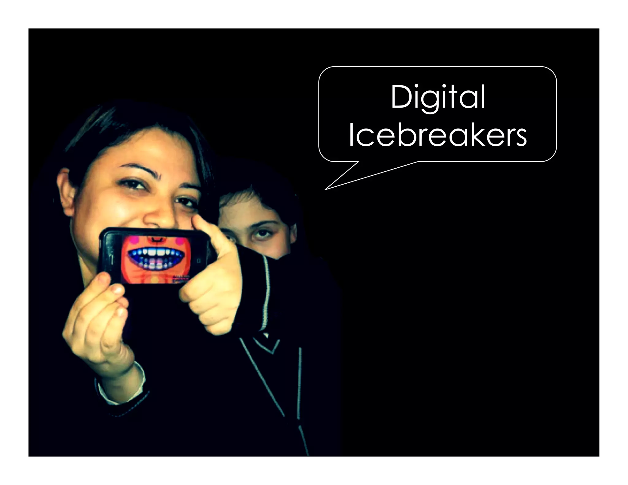 Digital
Icebreakers
 