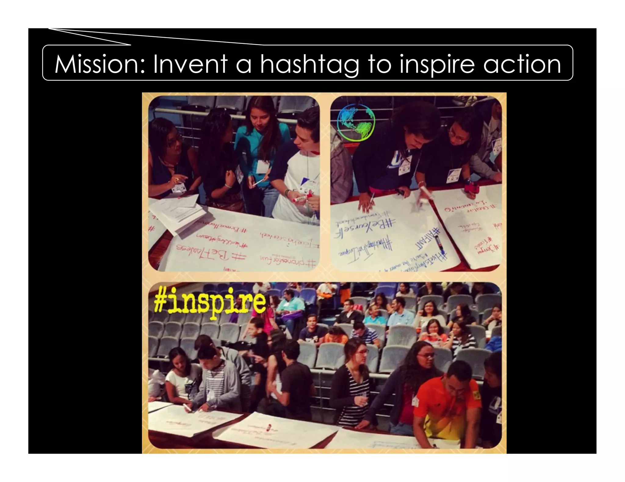 Mission: Invent a hashtag to inspire action
 