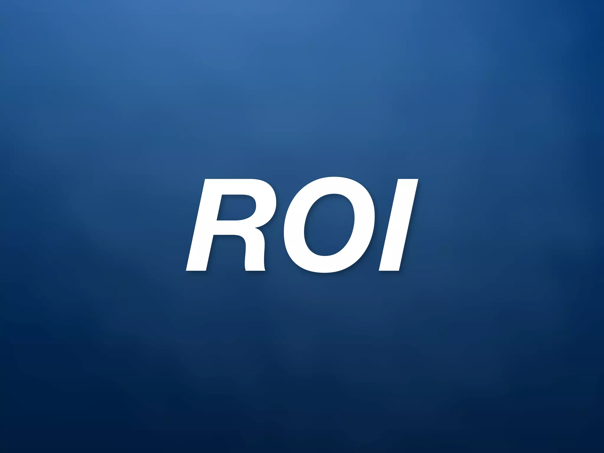 ROI
 