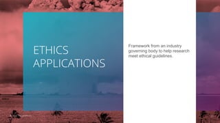 ETHICS
APPLICATIONS
Framework from an industry
governing body to help research
meet ethical guidelines.
27© 2020 ThoughtWorks
 