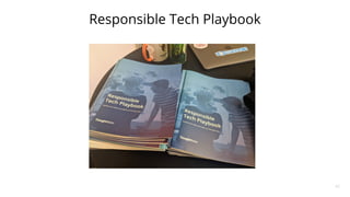 Responsible Tech Playbook
42
 