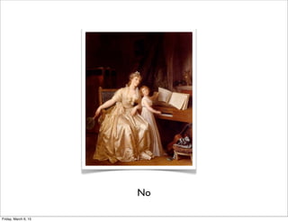 No
Friday, March 6, 15
 