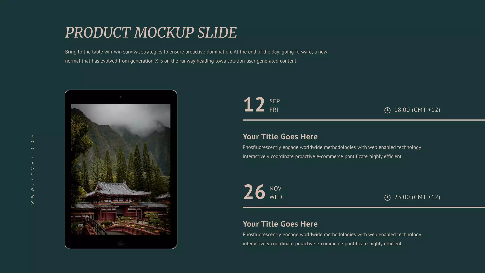 Bring to the table win-win survival strategies to ensure proactive domination. At the end of the day, going forward, a new
normal that has evolved from generation X is on the runway heading towa solution user generated content.
W
W
W
.
B
Y
V
A
E
.
C
O
M
12 SEP
FRI 18.00 (GMT +12)
Your Title Goes Here
Phosfluorescently engage worldwide methodologies with web enabled technology
interactively coordinate proactive e-commerce pontificate highly efficient.
26 NOV
WED 23.00 (GMT +12)
Your Title Goes Here
Phosfluorescently engage worldwide methodologies with web enabled technology
interactively coordinate proactive e-commerce pontificate highly efficient.
 