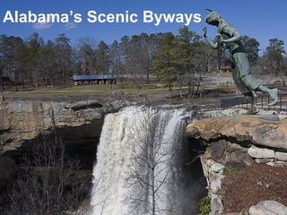 Scenic Byways in Alabama
Alabama’s Scenic Byways
 