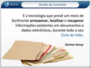 14Gestão de ConteúdoÉ a tecnologia que provê um meio de facilmente armazenar, localizar e recuperar informações existentes em documentos e dados eletrônicos, durante todo o seuCiclo de Vida.GartnerGroup