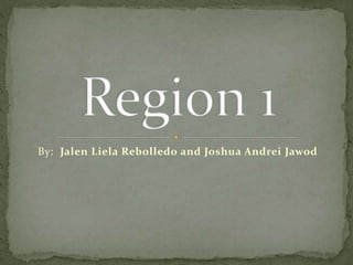 By: Jalen Liela Rebolledo and Joshua Andrei Jawod
 