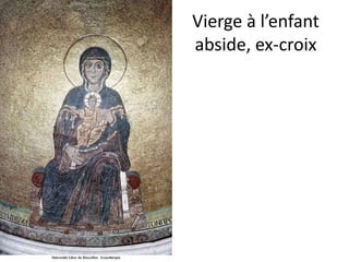 Vierge à l’enfant abside, ex-croix