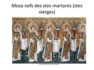 Mosa nefs des stes martyres (stes vierges)