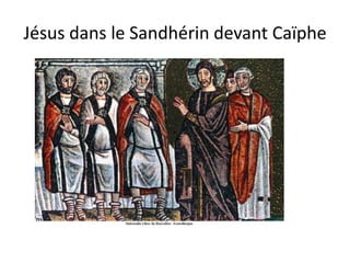 Jésus dans le Sandhérin devant Caïphe