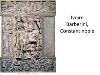 Ivoire Barberini, Constantinople