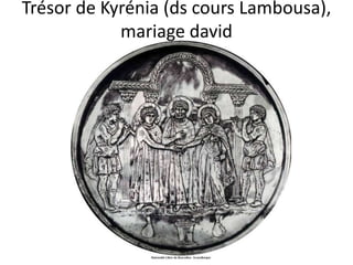 Trésor de Kyrénia (ds cours Lambousa), mariage david