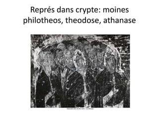 Représ dans crypte: moines philotheos, theodose, athanase