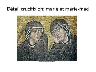 Détail crucifixion: marie et marie-mad