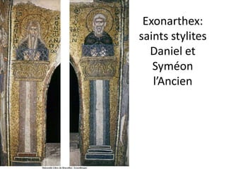 Exonarthex: saints stylites Daniel et Syméon l’Ancien