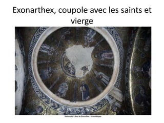 Exonarthex, coupole avec les saints et vierge