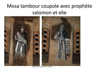 Mosa tambour coupole avec prophète salomon et elie