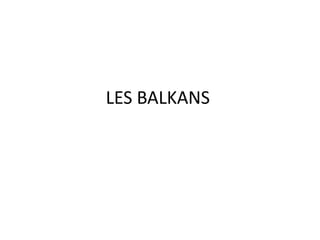 LES BALKANS