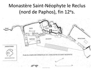Monastère Saint-Néophyte le Reclus (nord de Paphos), fin 12es.
